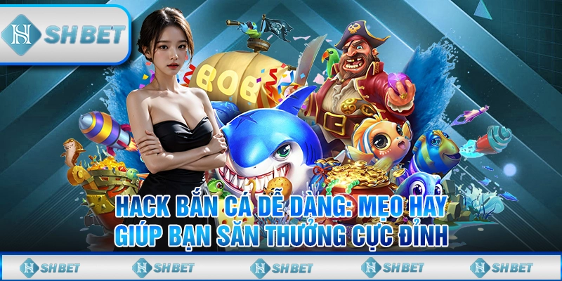Hack bắn cá