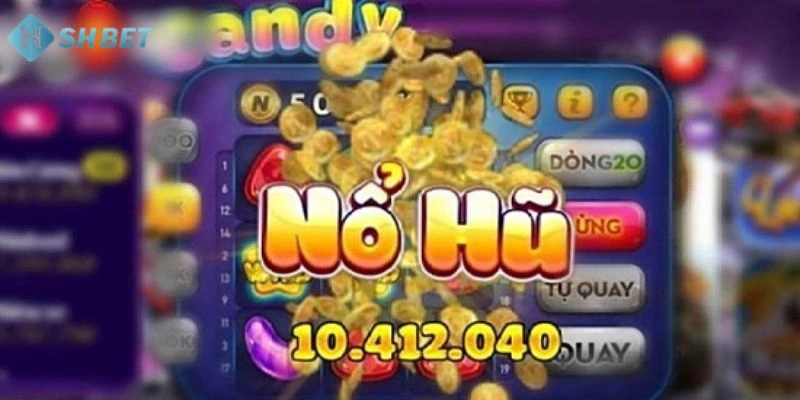 Những điều anh em sẽ có khi chơi game nổ hủ