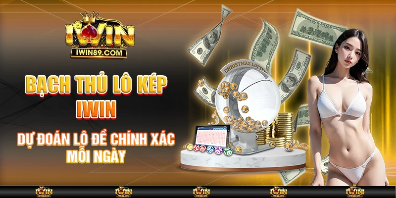 Bạch Thủ Lô Kép IWIN – Dự Đoán Lô Đề Chính Xác Mỗi Ngày