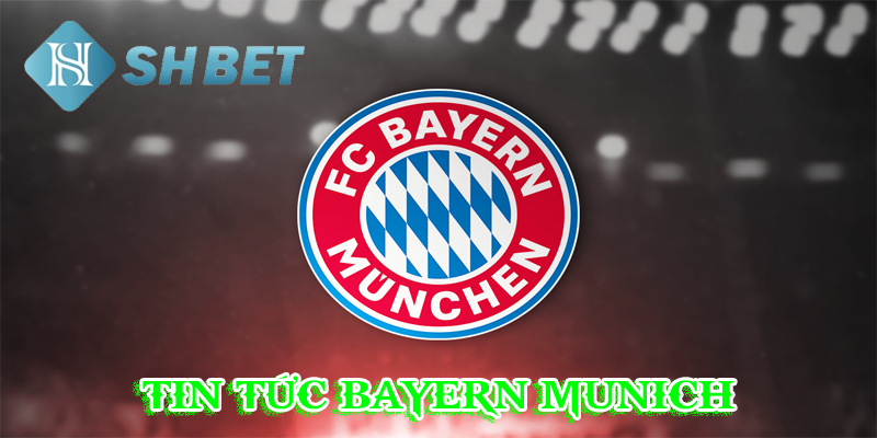 Tin tức bayern munich hot nhất trong ngày