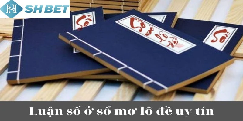 Tham khảo sổ mơ số lô đề online Shbet – Nơi tìm kiếm số đề chính xác