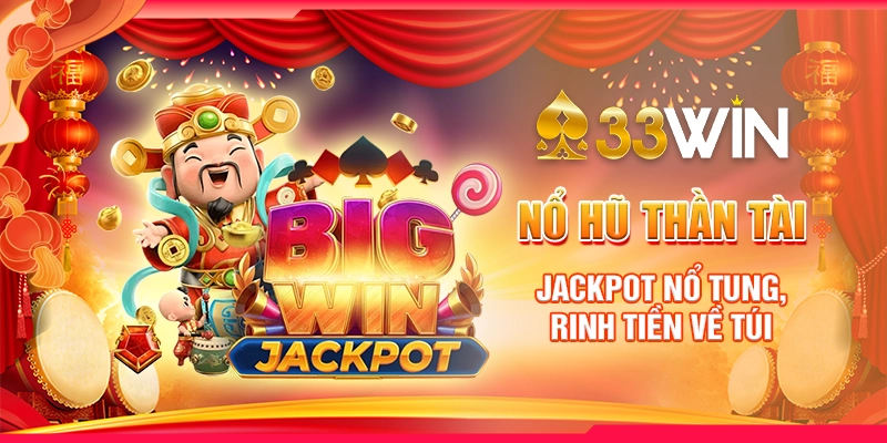 Nổ Hũ Thần Tài - Jackpot Nổ Tung, Rinh Tiền Về Túi