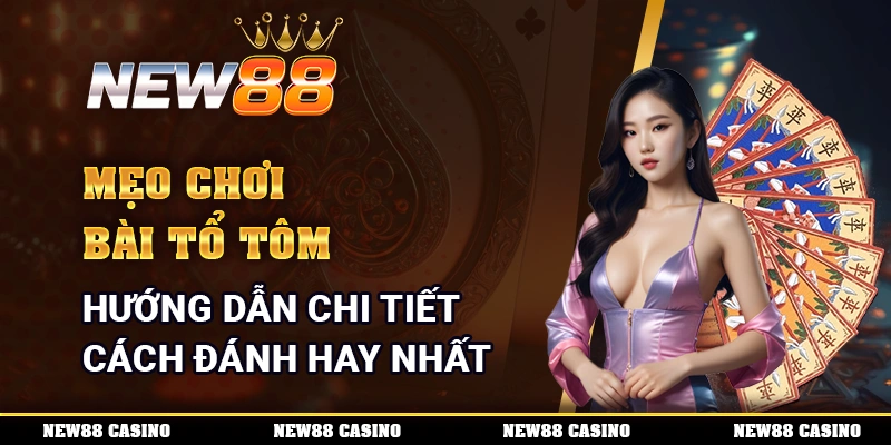 Mẹo Chơi Bài Tổ Tôm