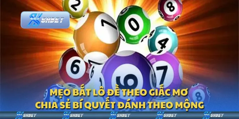 Mẹo bắt lô đề theo giấc mơ - Chia sẻ bí quyết đánh theo mộng